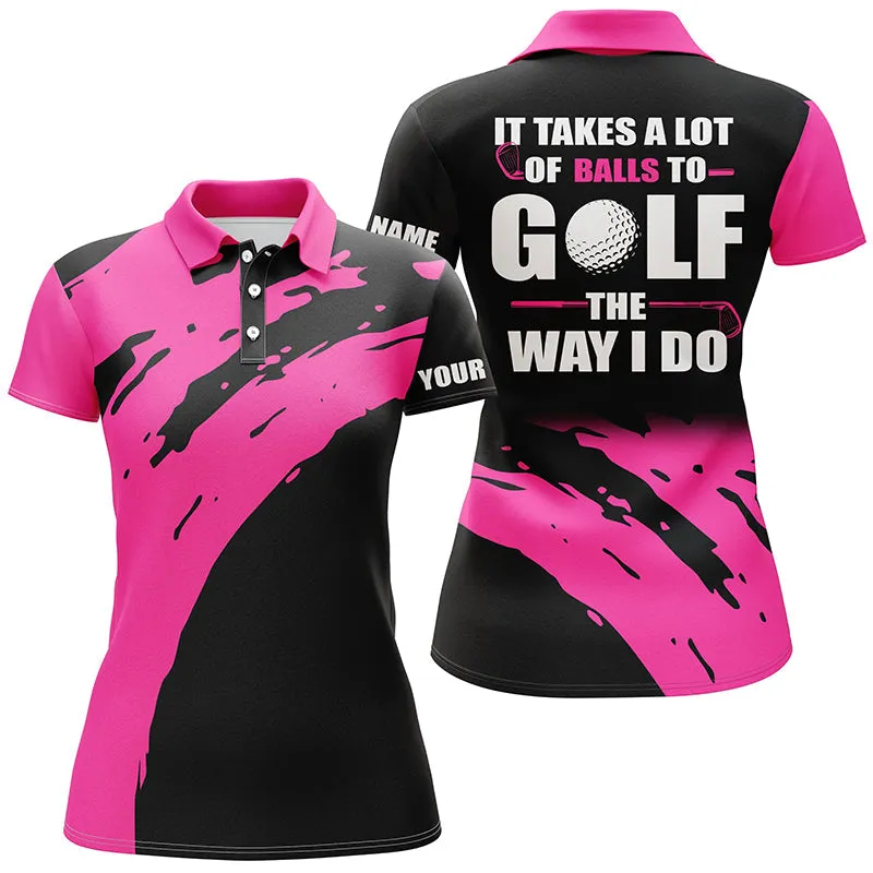 Funny Black Womens Golf Polos Shirts Custom Name It Takes A Lot Of Balls To Golf The Way I Do Multicolor