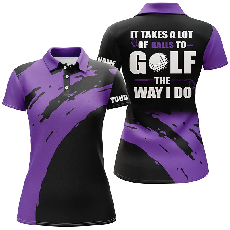 Funny Black Womens Golf Polos Shirts Custom Name It Takes A Lot Of Balls To Golf The Way I Do Multicolor