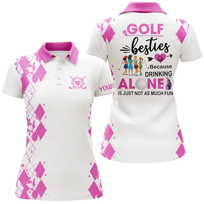 Women Golf Polos Shirts Custom Golf Besties Because Drinking Alone Is Just Not As Much Fun Multicolor