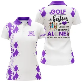 Women Golf Polos Shirts Custom Golf Besties Because Drinking Alone Is Just Not As Much Fun Multicolor